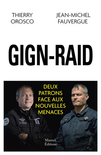 GIGN-Raid : deux patrons d'unité face aux nouvelles menaces