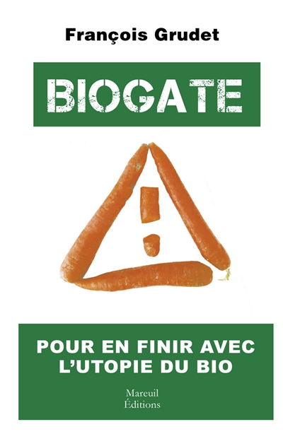 Biogate : pour en finir avec l'utopie du bio