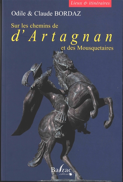 Les chemins de d'Artagnan et des mousquetaires : lieux et itinéraires