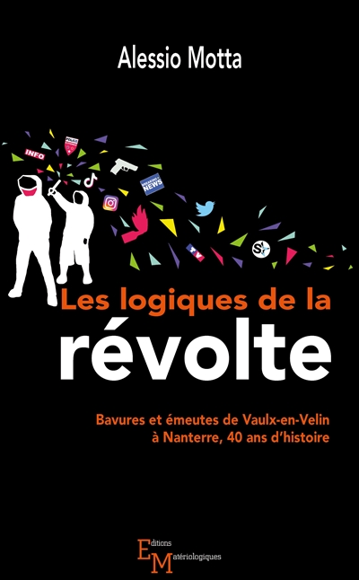 Les logiques de la révolte : bavures et émeutes de Vaulx-en-Velin à Nanterre, 40 ans d'histoire