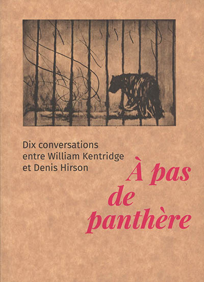 à pas de panthère : dix conversations entre William Kentridge et Denis Hirson