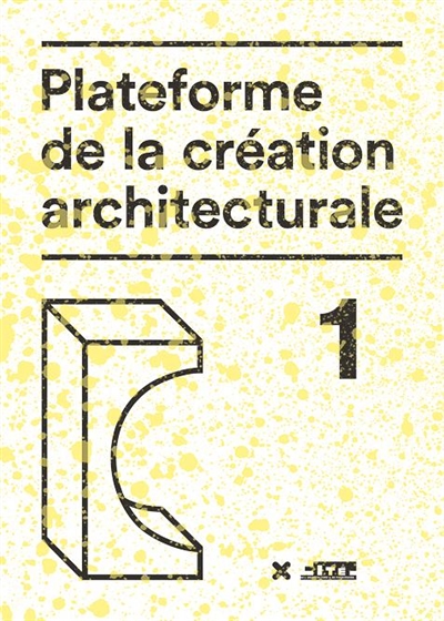 Plateforme de la création architecturale. 1 , Dix architectes face à face dans l'espace européen