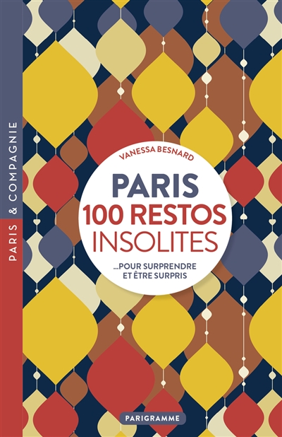 Paris : 100 restos insolites pour surprendre et être surpris