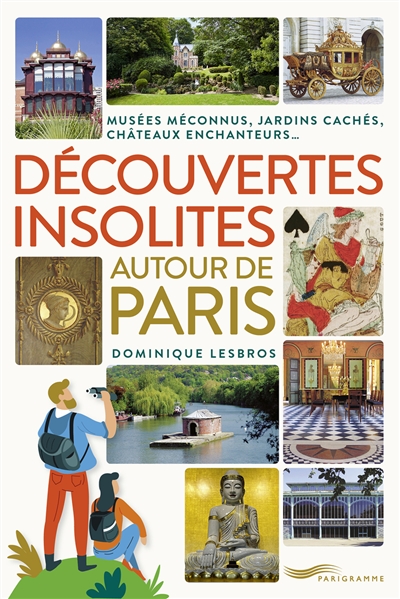 Découvertes insolites autour de Paris : musées méconnus, jardins cachés, châteaux enchanteurs