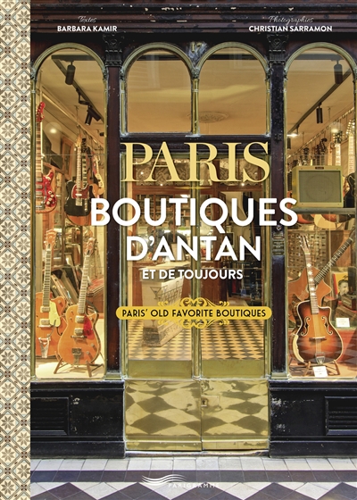 Paris : boutiques d'antan et de toujours = Paris' old favourite boutiques