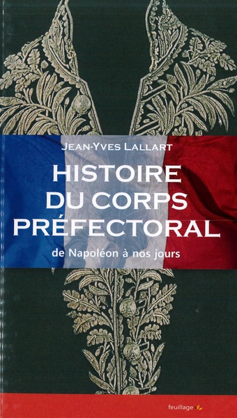Histoire du corps préfectoral : de Napoléon à nos jours