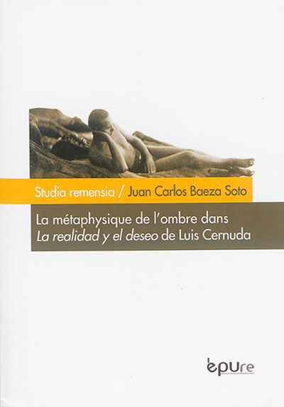 La métaphysique de l'ombre dans "La realidad y el deseo", 1924-1962 de Luis Cernuda
