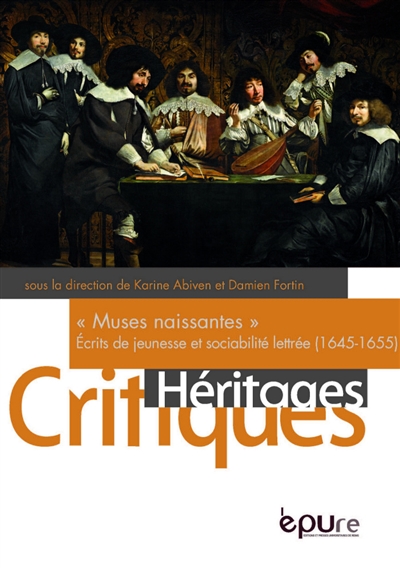 Muses naissantes : écrits de jeunesse et sociabilité lettrée, 1645-1655