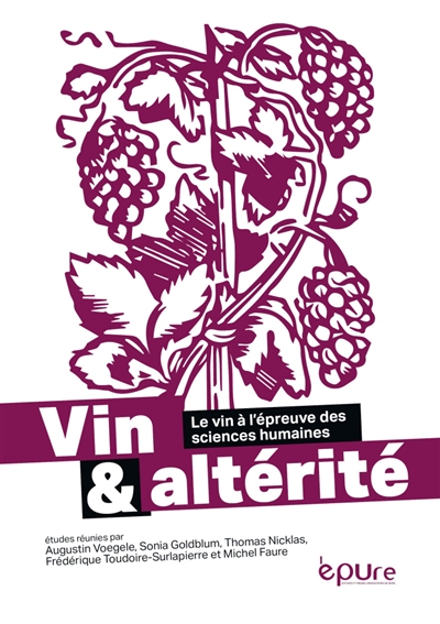 Vin & altérité : le vin à l'épreuve des sciences humaines : [actes du colloque éponyme, Mulhouse les 18 et 19 octobre 2018