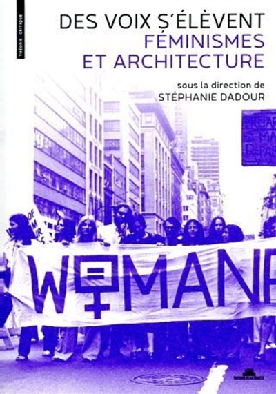 Des voix s'élèvent : féminismes en architecture