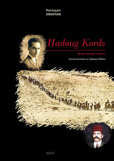 Hadoug Kordz = Mission spéciale : Némésis : l'histoire de Soghomon Tehlirian, nouveaux documents