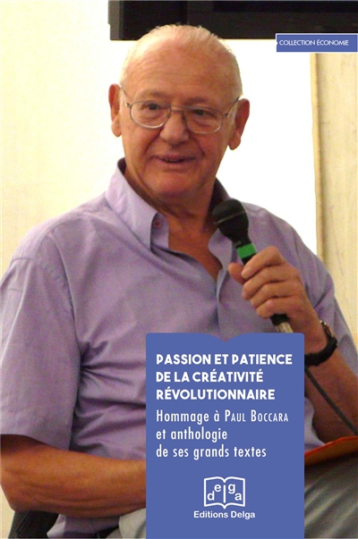 Passion et patience de la créativité révolutionnaire : hommage à Paul Boccara et anthologie de ses grands textes
