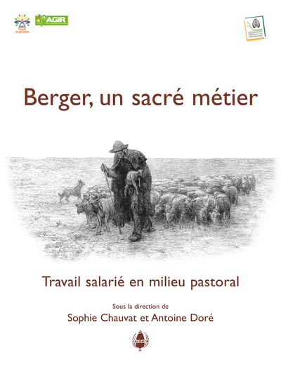 Berger, un sacré métier : travail salarié en milieu pastoral : attractivité, vivabilité, pérennité des métiers