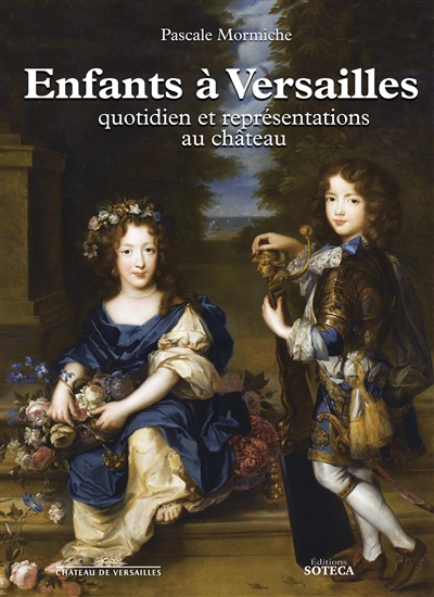 Les enfants à Versailles : quotidien et représentations au château