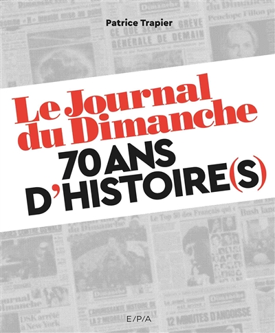 "Le Journal du dimanche" : 70 ans d'histoire(s)