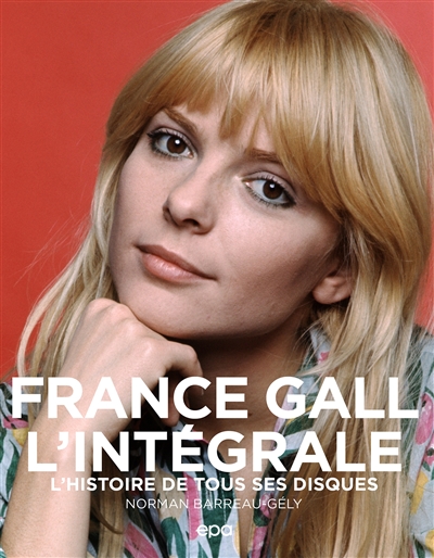 France Gall, l'intégrale : l'histoire de tous ses disques