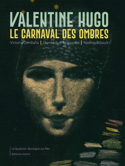 Valentine Hugo : le carnaval des ombres : exposition, Boulogne-sur-Mer, Bibliothèque des Annonciades, du 17 mars au 9 juin 2018
