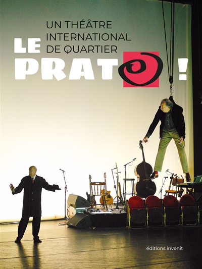 Le Prato ! : un théâtre international de quartier : pôle national cirque