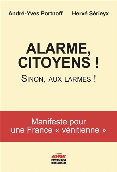 Alarme, citoyens ! : sinon, aux larmes ! : manifeste pour une France vénitienne