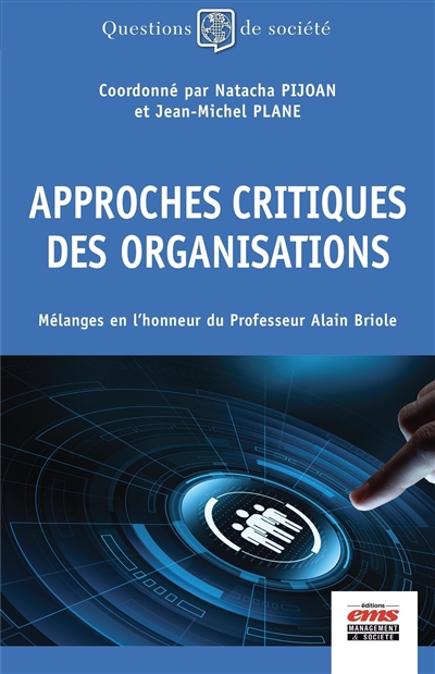 Approches critiques des organisations : mélanges en l'honneur du professeur Alain Briole