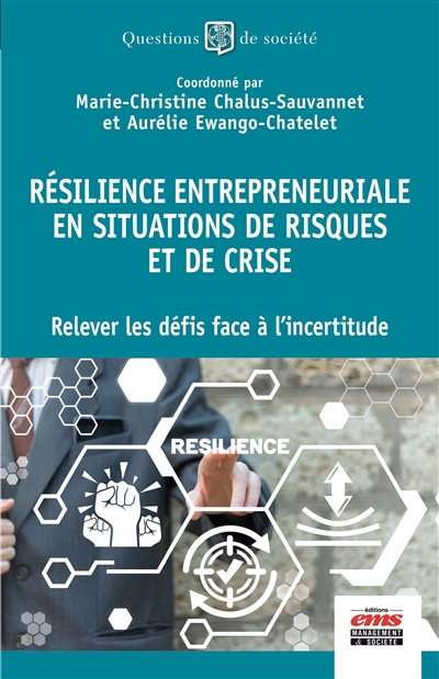Résilience entrepreneuriale en situations de risques et de crise : relever les défis face à l'incertitude