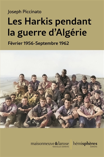 Les harkis pendant la guerre d'Algérie : Février 1956-Septembre 1962
