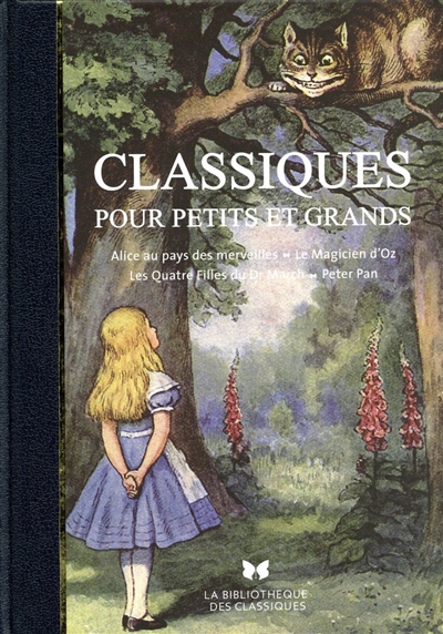 Classiques pour petits et grands : Alice au pays des merveilles ; Le magicien d'Oz ; Les quatre filles du Dr March ; Peter Pan