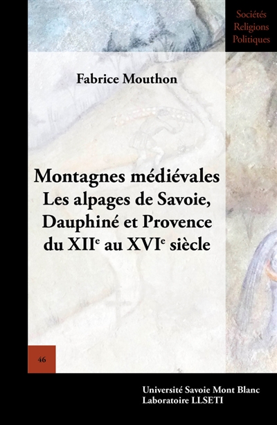 Montagnes médiévales : les alpages de Savoie, Dauphiné et Provence du XIIe au XVIe siècle