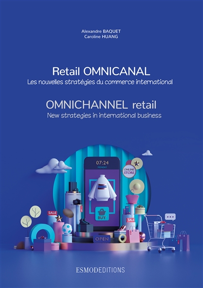 Retail omnicanal : les nouvelles stratégies du commerce international = Omnichannel Retail : new strategies in international business