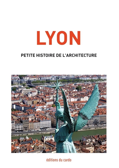 Lyon : petite histoire de l'architecture