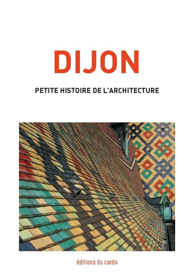 Dijon : petite histoire de l'architecture