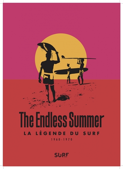 The endless summer : la légende du surf : 1960-1970