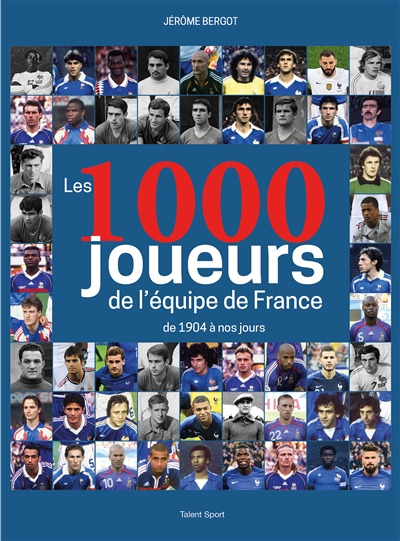 Les 1000 joueurs de l'équipe de France : de 1904 à nos jours