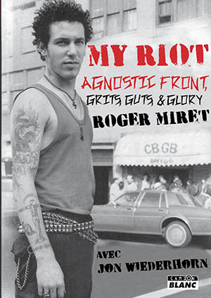 My riot : Agnostic front, grit [i.e. grits], guts & glory