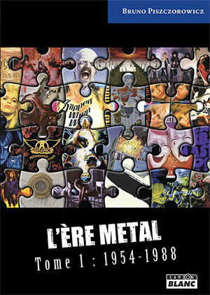 L'ère metal. Tome 1 , 1954-1988