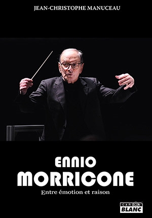 Ennio Morricone : entre émotion et raison