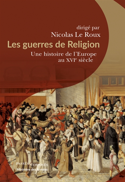 Les guerres de Religion : une histoire de l'Europe au XVIe siècle