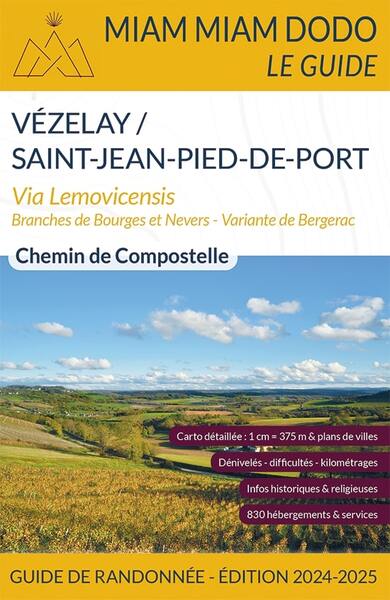 Vézelay/Saint-Jean-Pied-de-Port : via Lemovicensis, branches de Bourges et Nevers, variante de Bergerac : chemin de Compostelle, guide de randonnée 2024-2025