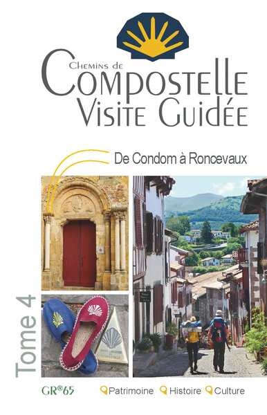 Compostelle : visite guidée : GR65. 4 , De Condom à Roncevaux