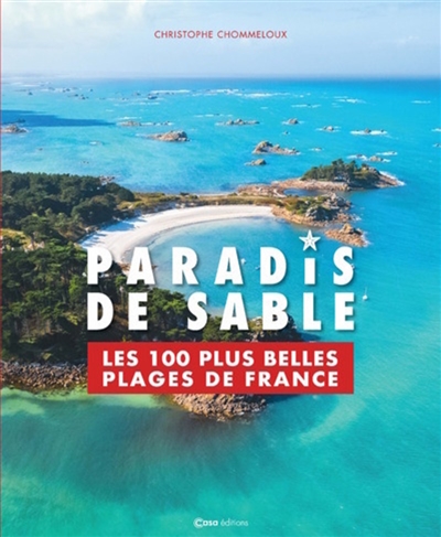 Paradis de sable : les 100 plus belles plages de France
