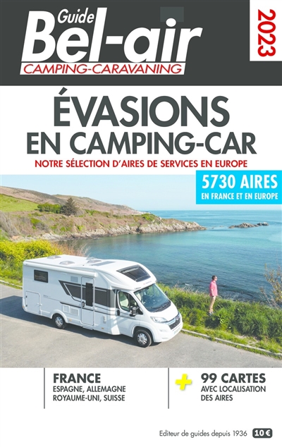 Guide Bel-air camping-caravaning : évasions en camping-car : notre sélection d'aires de services en Europe : 5730 aires en France et en Europe
