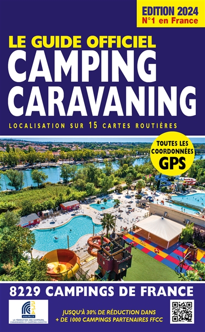 Le guide officiel camping caravaning : localisation sur 15 cartes routières : 8.229 campings de France / ;