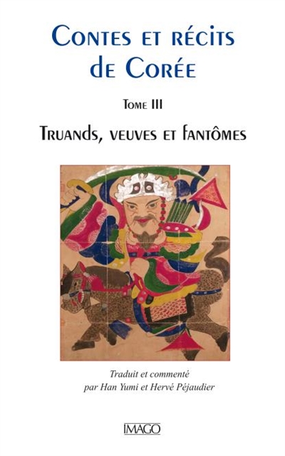 Contes et récits de Corée. Tome III , Truands, musiciens, veuves et fantômes
