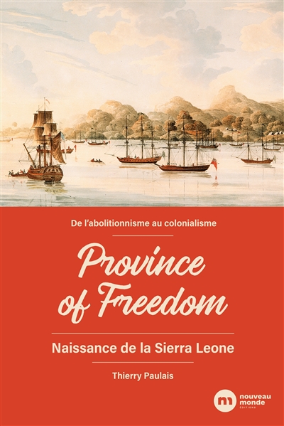 Province of freedom : naissance de la Sierra Leone : de l'abolitionnisme au colonialisme