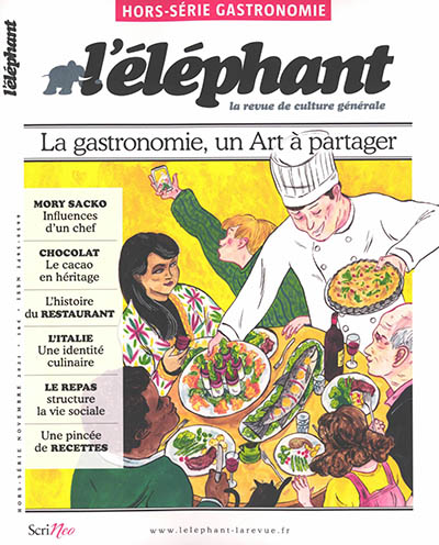 L'Éléphant : la revue de culture générale. Hors-série gastronomie , La gastronomie, un art à partager ;