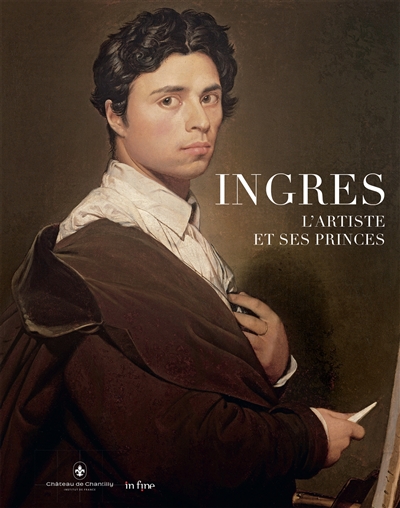 Ingres, l'artiste et ses princes : exposition, Chantilly, Jeu de paume, du 3 juin au 1er octobre 2023