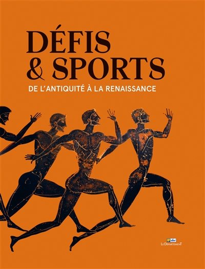Défis et sports : de l'antiquité à la Renaissance : [exposition, Draguignan, Hôtel départemental des expositions du Var, 16 décembre 2023 - 24 mars 2024]