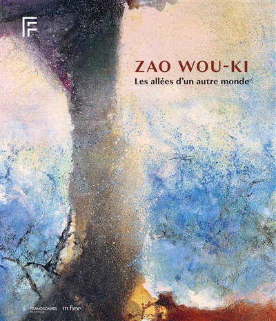 Zao Wou-Ki : Les allées d'un autre monde