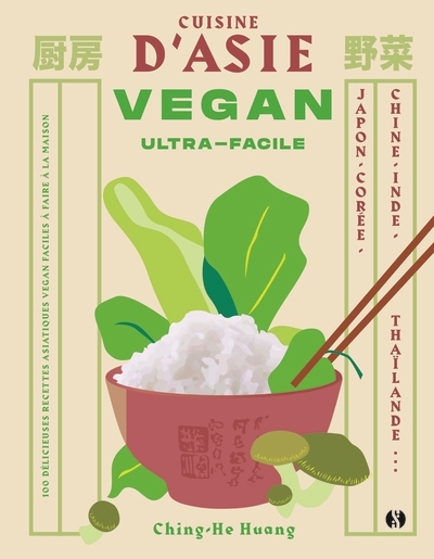 Cuisine d'Asie vegan ultra-facile : des recettes vegan pour tous les jours inspitées par l'Orient