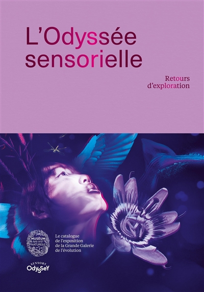 L'odyssée sensorielle : retours d'exploration : [exposition, Paris, Grande galerie de l'évolution, 23 octobre 2021 - 4 juillet 2022] ;